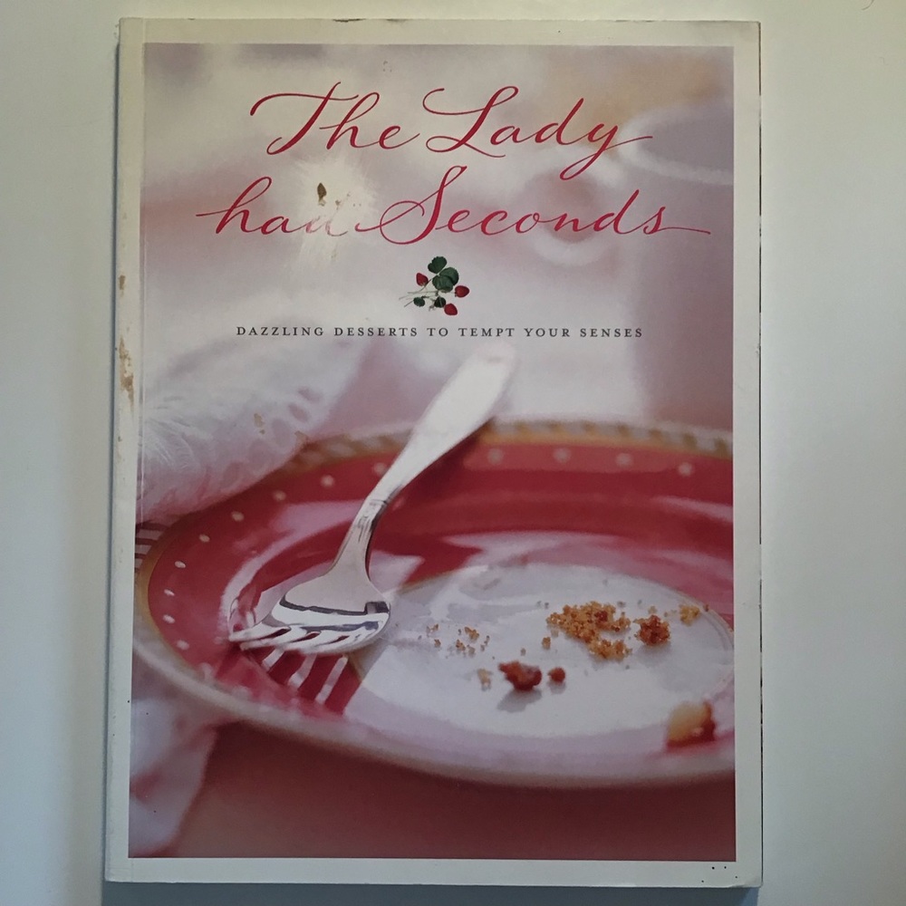The Lady had Seconds: Dazzling Desserts to Tempt Your Senses Cookbook Baking